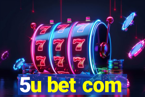 5u bet com